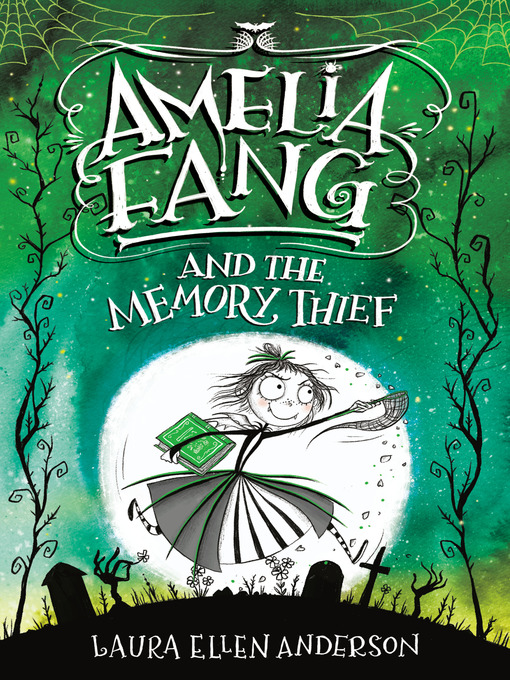Title details for Amelia Fang and the Memory Thief by Laura Ellen Anderson - Available